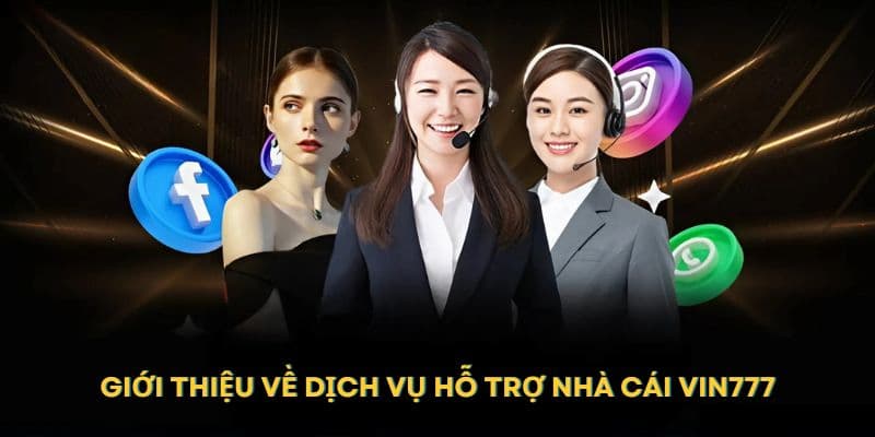 Cách nhận hỗ trợ từ nhà cái Giới thiệu về dịch vụ hỗ trợ nhà cái Vin777
