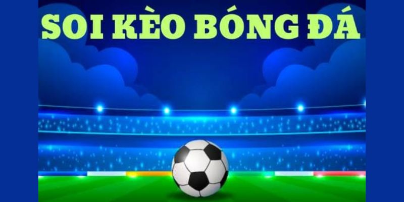 Cách soi kèo bóng đá chuẩn nhất 2024 mà cược thủ nên nắm rõ 2 Giới thiệu khái quát về cách soi kèo bóng đá chuẩn nhất