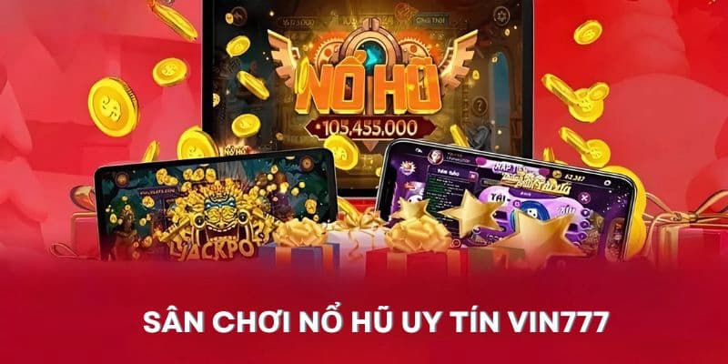 game nổ hũ uy tín Sân chơi nổ hũ uy tín vin777