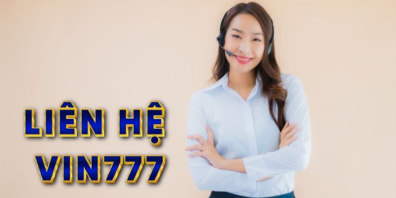 Phương thức liên hệ 1 Những trường hợp cần liên hệ đến CSKH Vin777