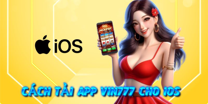 Hướng dẫn cách tải app vin777 về điện thoại nhanh chóng 3 Hướng dẫn cách tải app Vin777 cho IOS