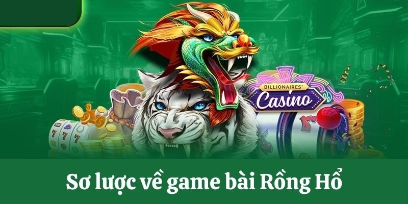 Mẹo Chơi Rồng Hổ Hiệu Quả Cho Mọi Đối Tượng 2025 2 Giới thiệu về rồng hổ