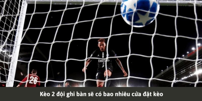 Thông Tin Chi Tiết Về Kèo 2 Đội Ghi Bàn Tại Nhà Cái VIN777 3 Các kèo 2 đội ghi bàn được chơi nhiều nhất