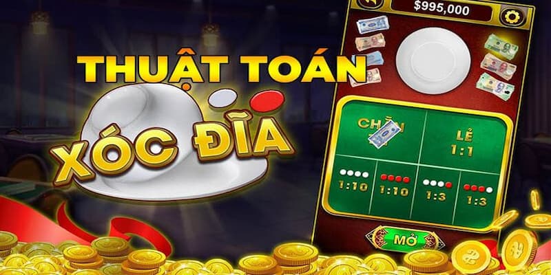 Thuật Toán Xóc Đĩa 2025 - Cơ Chế Hoạt Động Và Các Lưu Ý 4 Các thuật toán xóc đĩa phổ biến