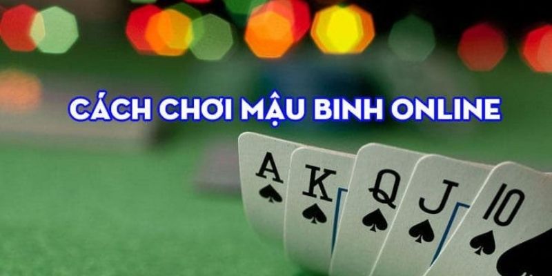 Hướng Dẫn Chơi Mậu Binh Thắng Lớn Đến 99% 3 Hướng dẫn chơi mậu binh thắng lớn dành cho cược thủ